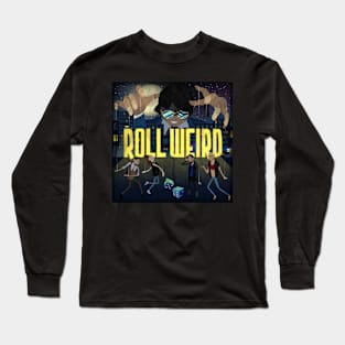 Roll Weird Long Sleeve T-Shirt